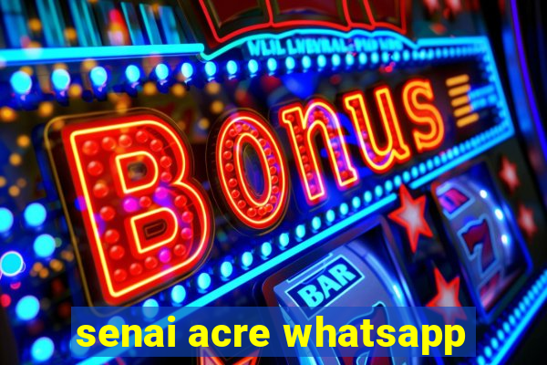 senai acre whatsapp